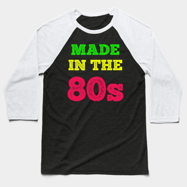 Made In The 80's Baseball T-Shirt by MCALTees