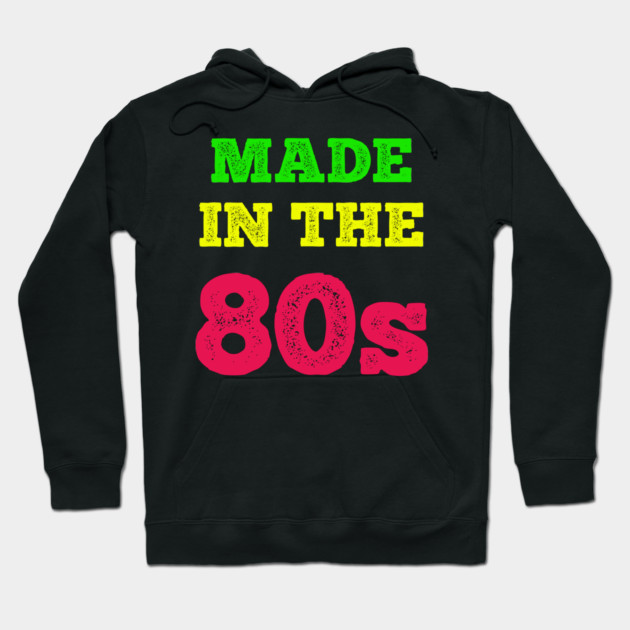 Made In The 80's Hoodie by MCALTees