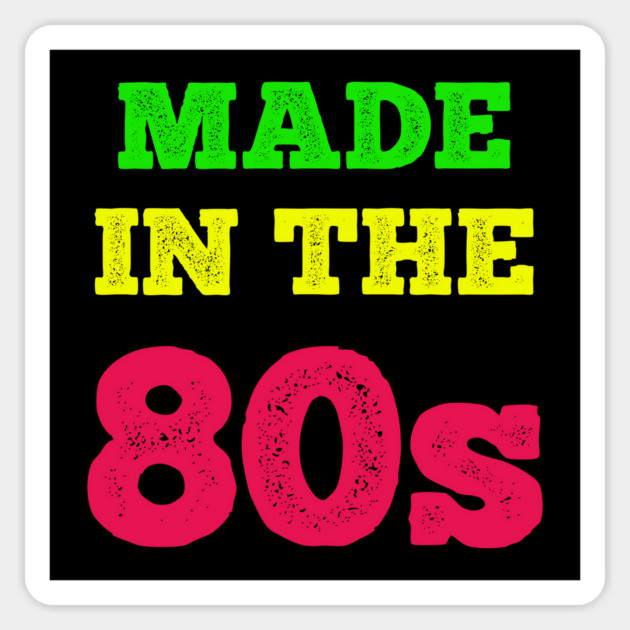 Made In The 80's Magnet by MCALTees