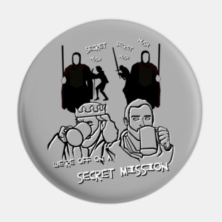 We're Off On a Secret Mission Pin