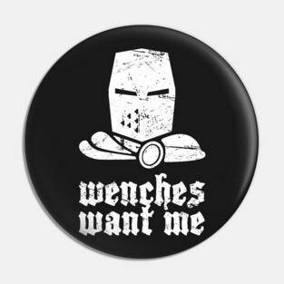 "Wenches Want Me" - Renaissance Festival Pin