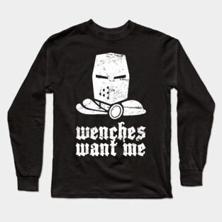 "Wenches Want Me" - Renaissance Festival Long Sleeve T-Shirt