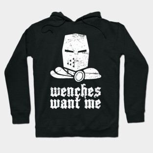 "Wenches Want Me" - Renaissance Festival Hoodie