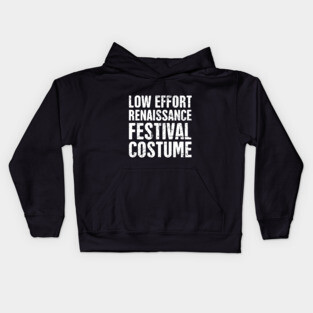 Funny Low Effort Renaissance Festival Costume Kids Hoodie