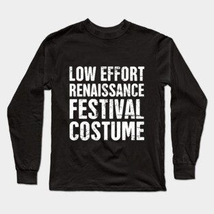 Funny Low Effort Renaissance Festival Costume Long Sleeve T-Shirt