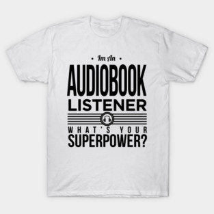 Audiobook Listener SuperPower T-Shirt