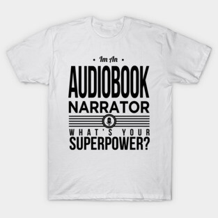 Audiobook Narrator SuperPower T-Shirt