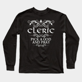 "Pick A God and Pray" Cleric Class Quote Print Long Sleeve T-Shirt