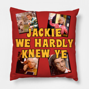 Jackie We Hardly Knew Ye SCTV Pillow