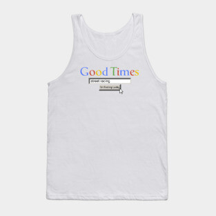 Good Times Street Racing Tank Top