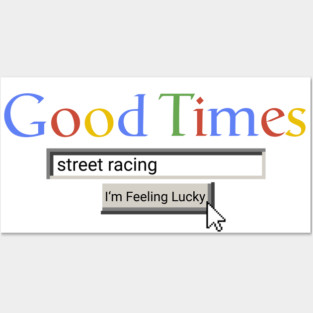 Good Times Street Racing Posters and Art