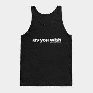 as you wish Tank Top