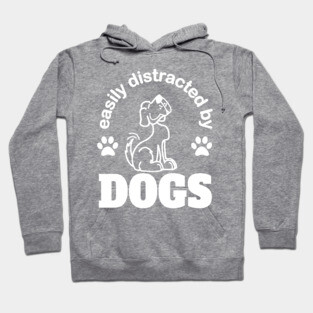 easily distracted by dogs with cute happy dog Hoodie