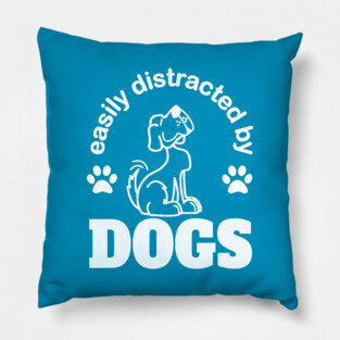 easily distracted by dogs with cute happy dog Pillow