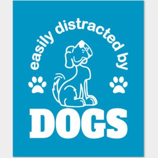 easily distracted by dogs with cute happy dog Posters and Art