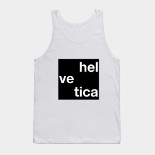 Helvetica -  Timeless Font Tank Top