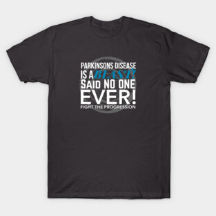 Parkinsons Disease is a BLAST said NO ONE EVER! T-Shirt