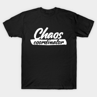 Chaos coordinator T-Shirt