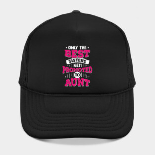 Only The Best Sisters Get Promoted To Aunt Hat