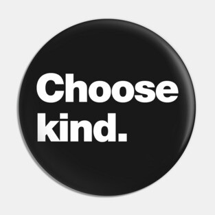 Choose Kind Pin