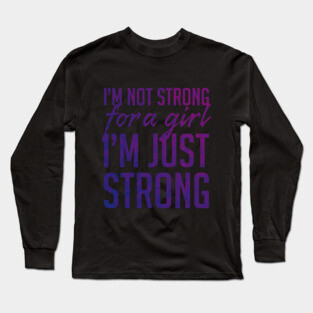 Strong for a Girl Long Sleeve T-Shirt