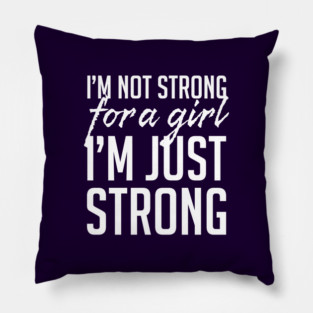 Strong for a Girl Pillow