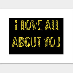 I Love All About You Posters and Art