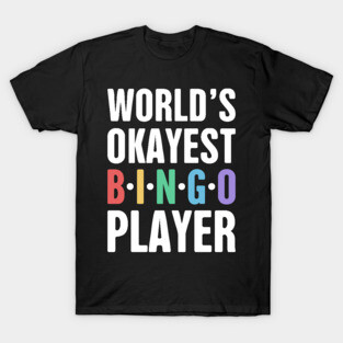 Funny Bingo Player Quote T-Shirt