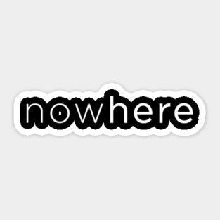 nowhere / now-here Sticker