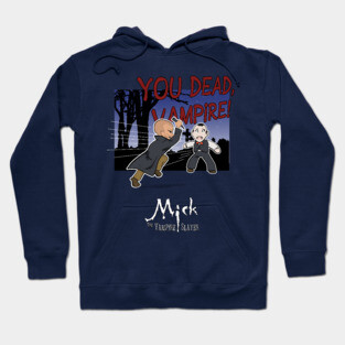 Mick, the Vampire Slayer Hoodie