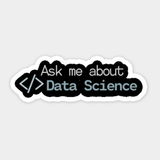 Ask me about Data Science Sticker