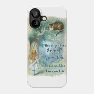 Alice In Wonderland - How do you know i'm Mad Phone Case