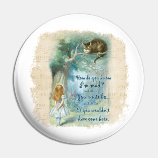 Alice In Wonderland - How do you know i'm Mad Pin