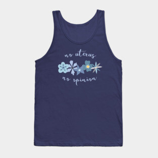 Irreverent truths: No uterus, no opinion (blue with flowers, for dark backgrounds) Tank Top