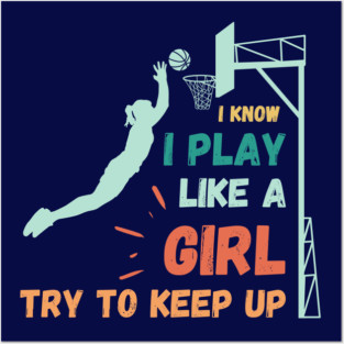 I know I play like a girl try to keep up Posters and Art