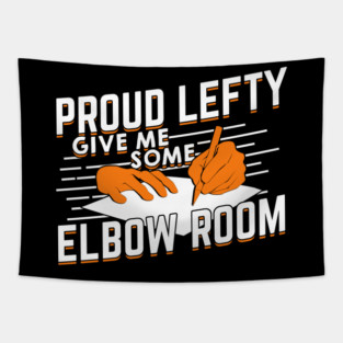 Proud Lefty Give Me Some Elbow Room Tapestry