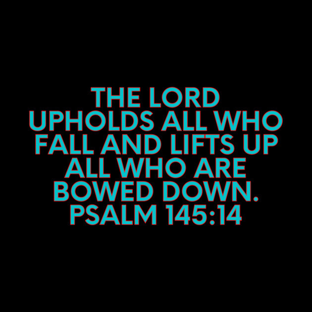 Bible Verse Psalm 145:14 - Psalms 145 14 - Pin | TeePublic