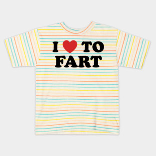 I Love To Fart Kids T-Shirt
