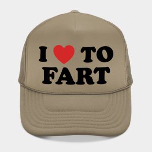 I Love To Fart Hat