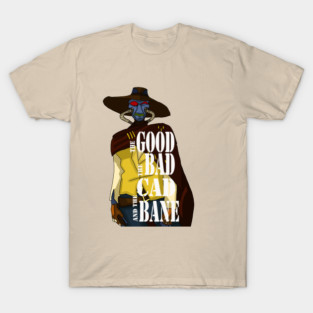 THE GOOD, THE BAD, AND THE CAD BANE T-Shirt
