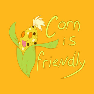 Corn Is Friendly T-Shirt