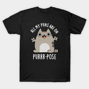 All My Puns Are On Purrr-pose Cute Cat Pun T-Shirt