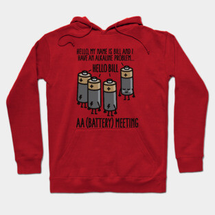 AA Meeting - I have an Alkaline problem - Battery Hoodie