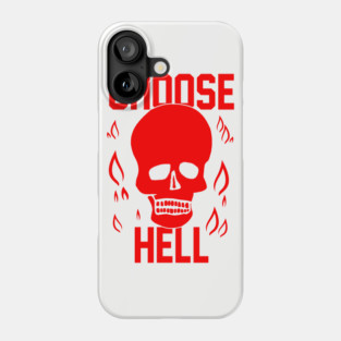 Choose Hell Phone Case