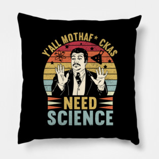 Retro Vintage Neil Degrasse Tyson Y'all Mothafuckas Need Science Pillow