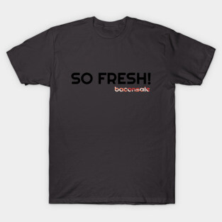 So Fresh T-Shirt
