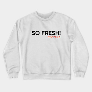 So Fresh Crewneck Sweatshirt