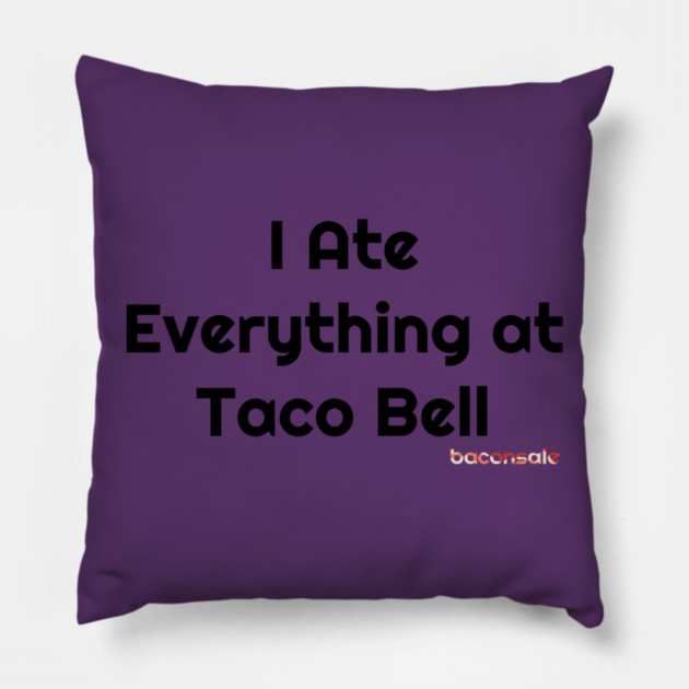 Baconsale Ate Taco Bell Pillow by baconsale