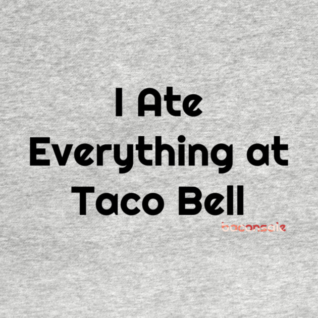 Baconsale Ate Taco Bell by baconsale