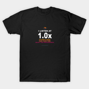 I listen at 1.0x T-Shirt